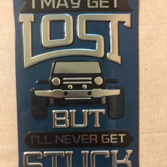 Open Roads Brand " I May Get Lost But Never Stuck" Tin Jeep Sign - Picture 1 of 4